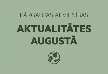 Pārgaujas apvienības aktualitātes augustā